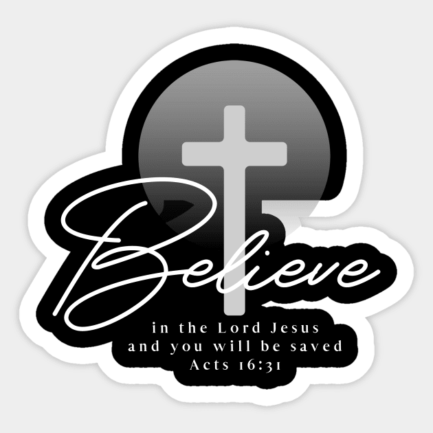 Believe in the Lord Jesus and you will be saved - Acts 16:31 Sticker by FTLOG